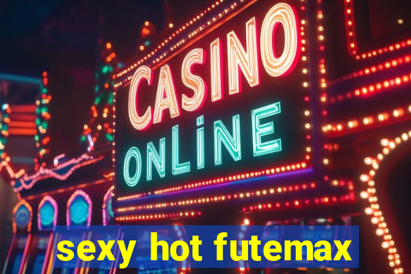 sexy hot futemax